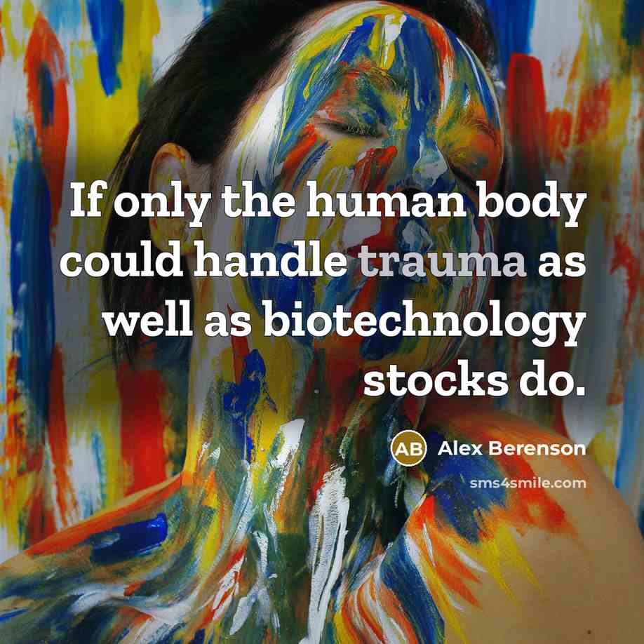 “If only the human body could handle trauma as well…” quote by Alex Berenson
