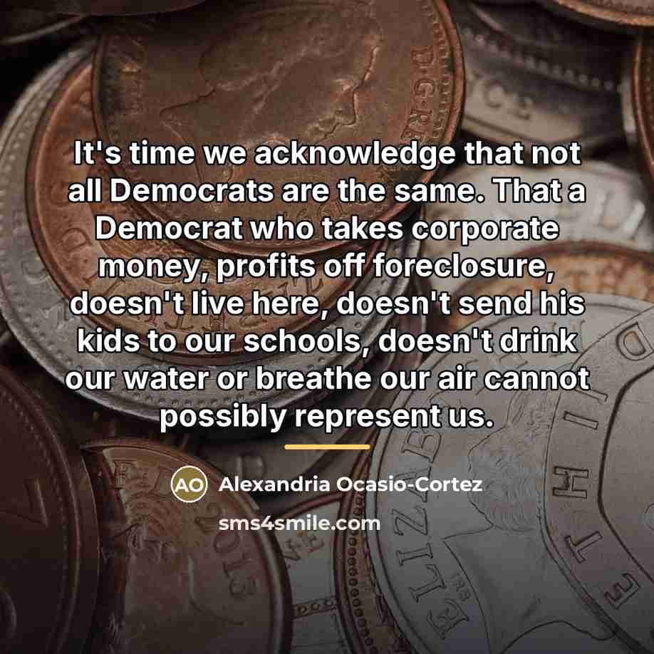 “It's time we acknowledge that not all Democrats are the…” quote by Alexandria Ocasio-Cortez
