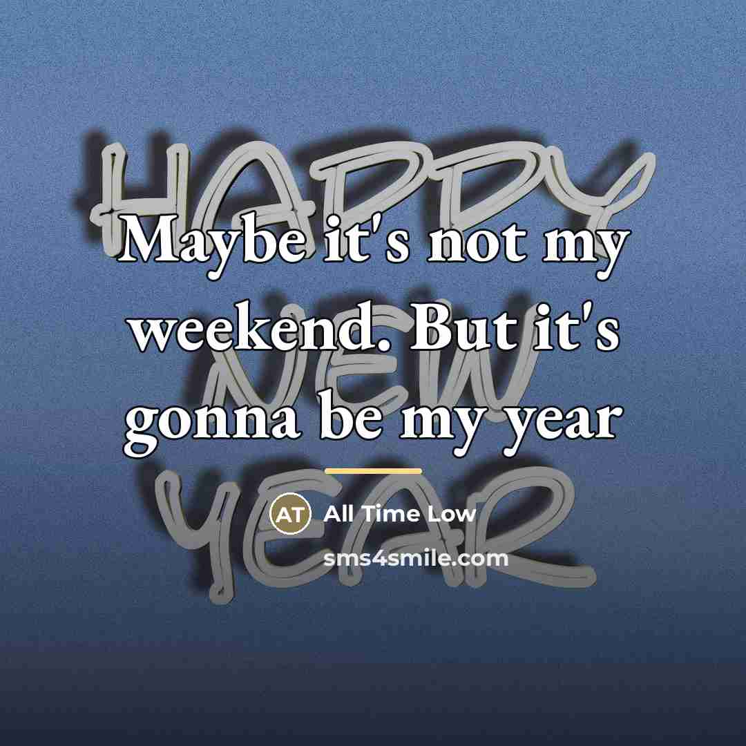 “Maybe it's not my weekend. But it's gonna be my…” quote by All Time Low