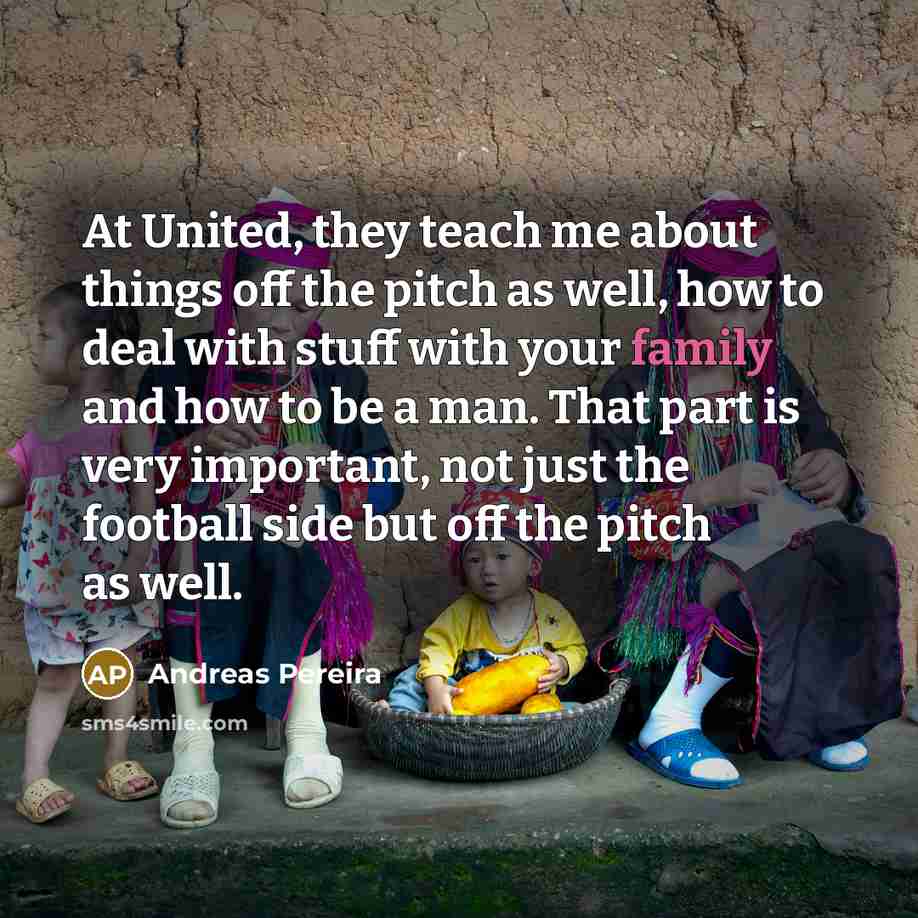 “At United, they teach me about things off the pitch…” quote by Andreas Pereira