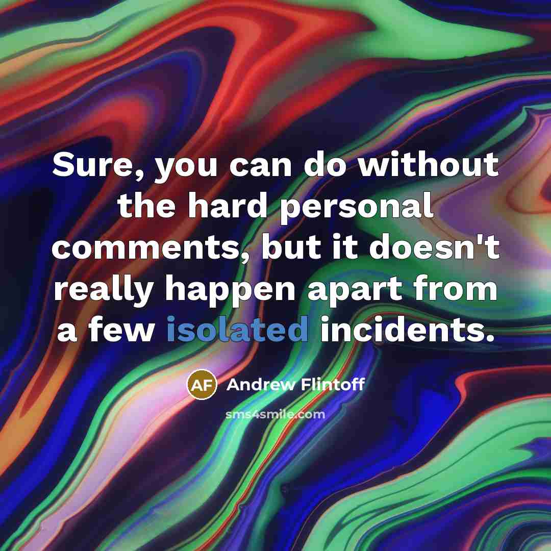 “Sure, you can do without the hard personal comments, but…” quote by Andrew Flintoff