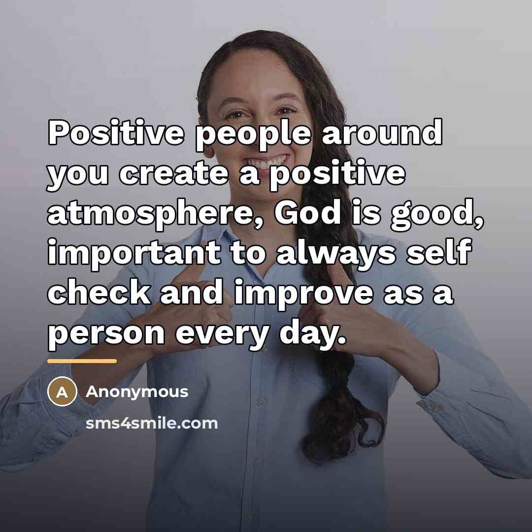 “Positive people around you create a positive atmosphere, God is…” quote by Anonymous