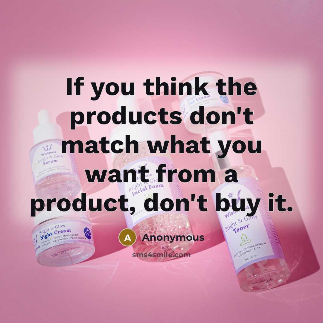 “If you think the products don't match what you want…” quote by Anonymous