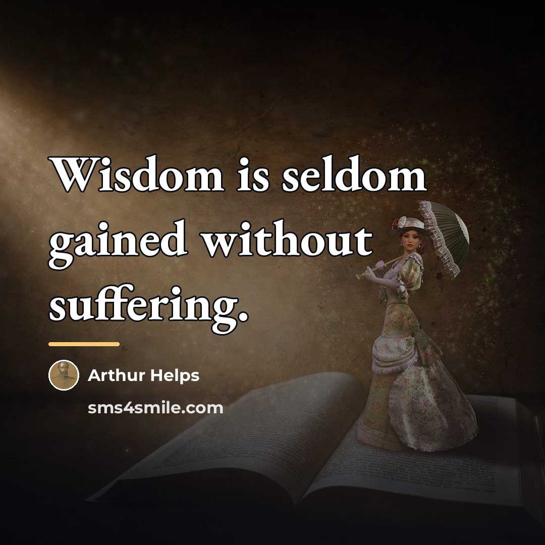 “Wisdom is seldom gained without suffering.…” quote by Arthur Helps