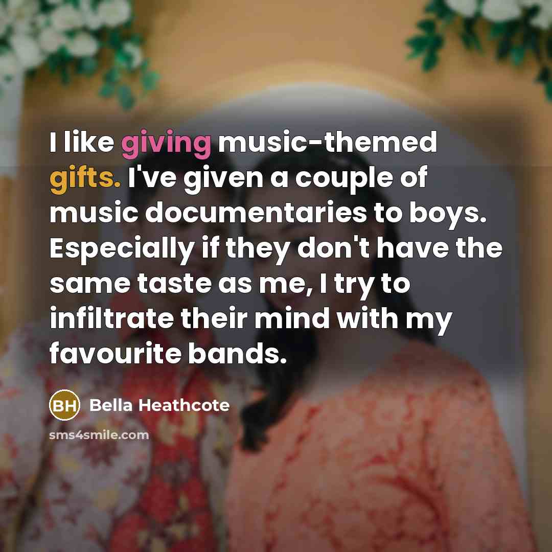 “I like giving music-themed gifts. I've given a couple of…” quote by Bella Heathcote