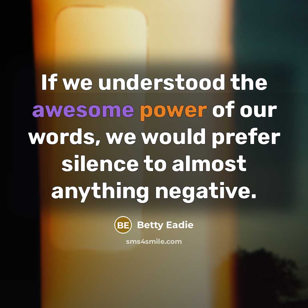 “If we understood the awesome power of our words, we…” quote by Betty Eadie