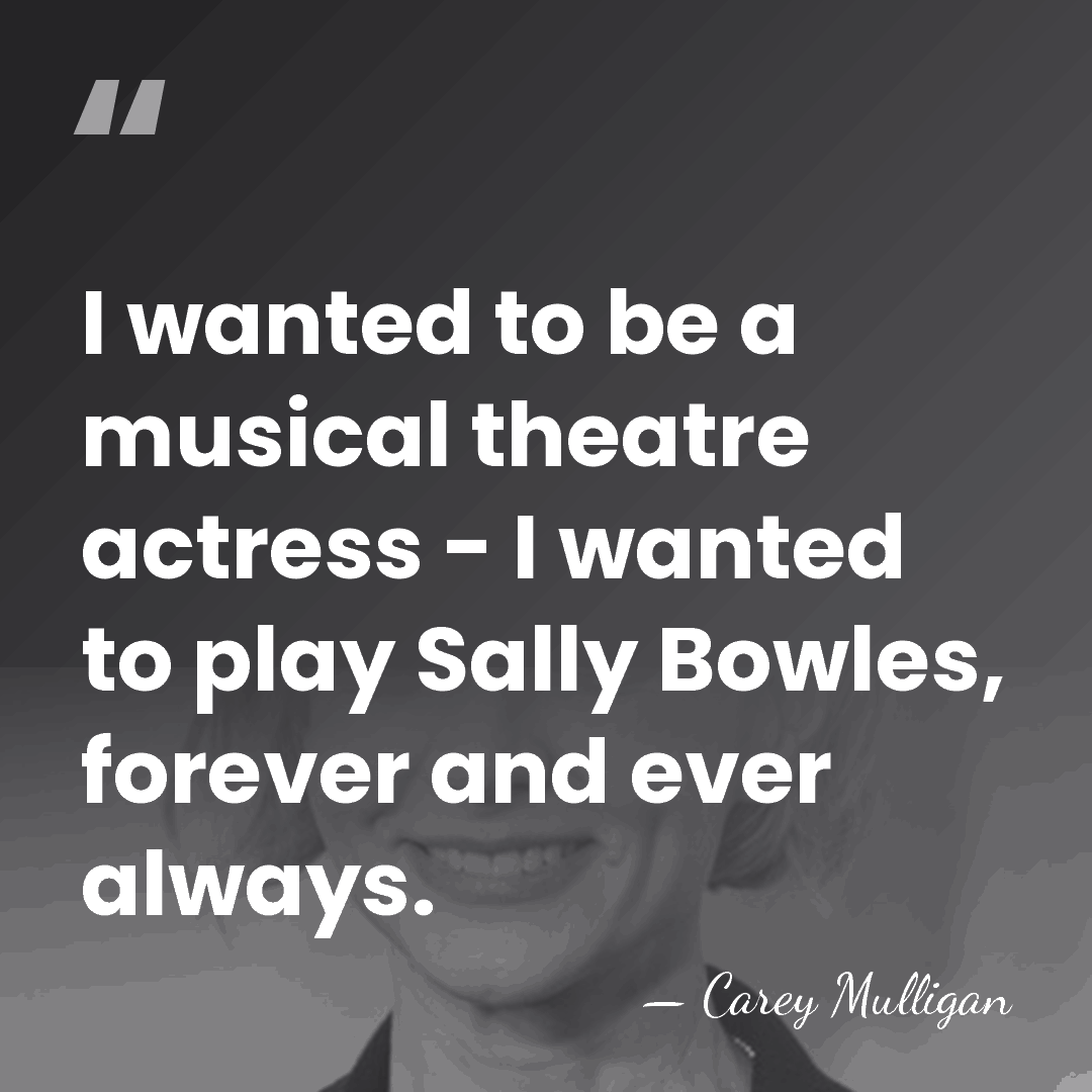 I wanted to be a musical theatre actress - I wanted to&hellip; - Carey Mulligan