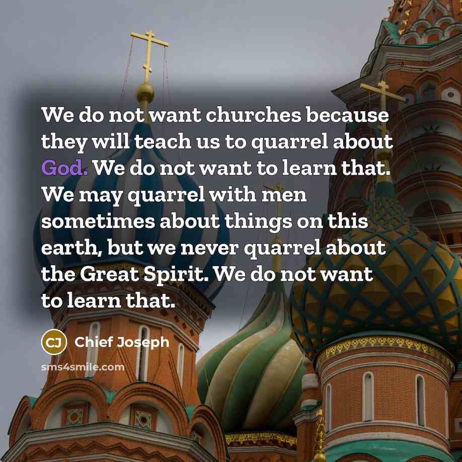 “We do not want churches because they will teach us…” quote by Chief Joseph