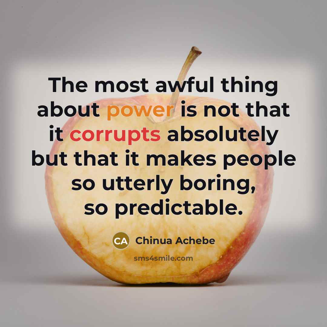 “The most awful thing about power is not that it…” quote by Chinua Achebe