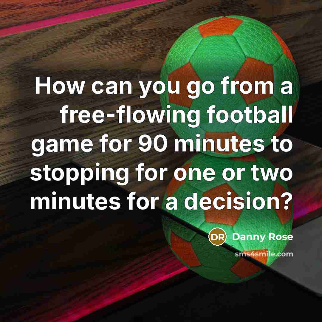 “How can you go from a free-flowing football game for…” quote by Danny Rose