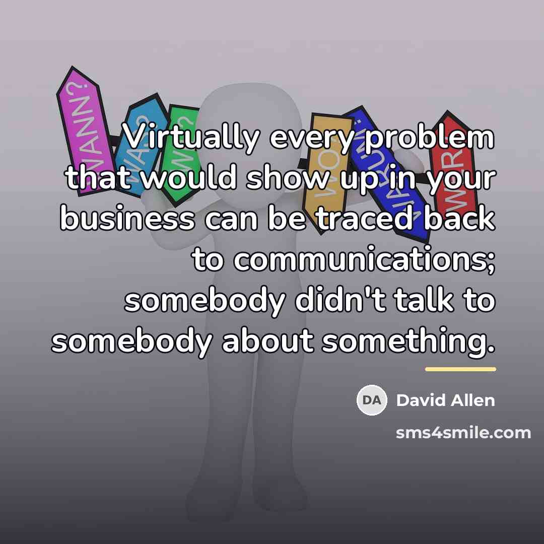 “Virtually every problem that would show up in your business…” quote by David Allen