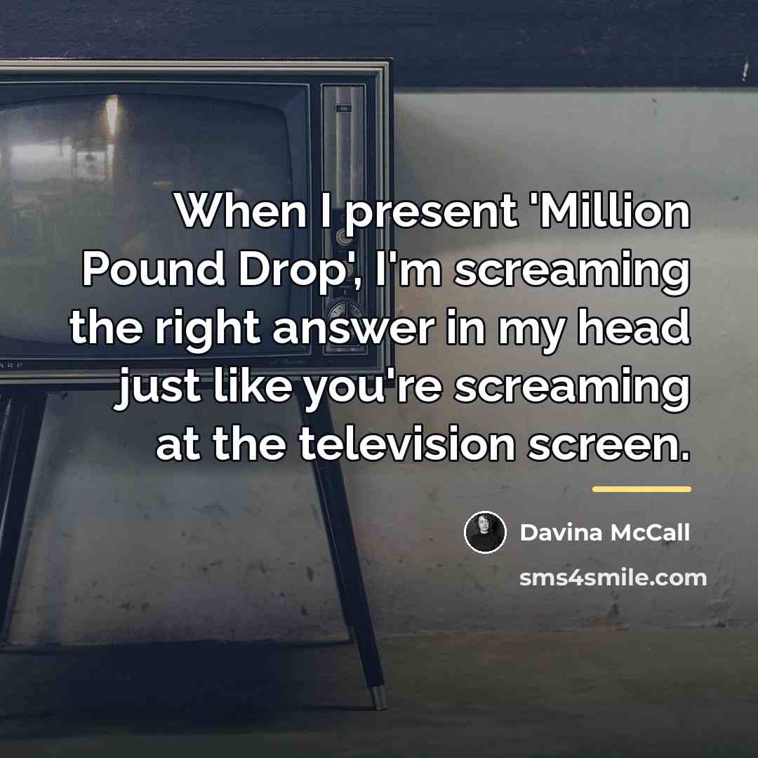 “When I present 'Million Pound Drop', I'm screaming the right…” quote by Davina McCall