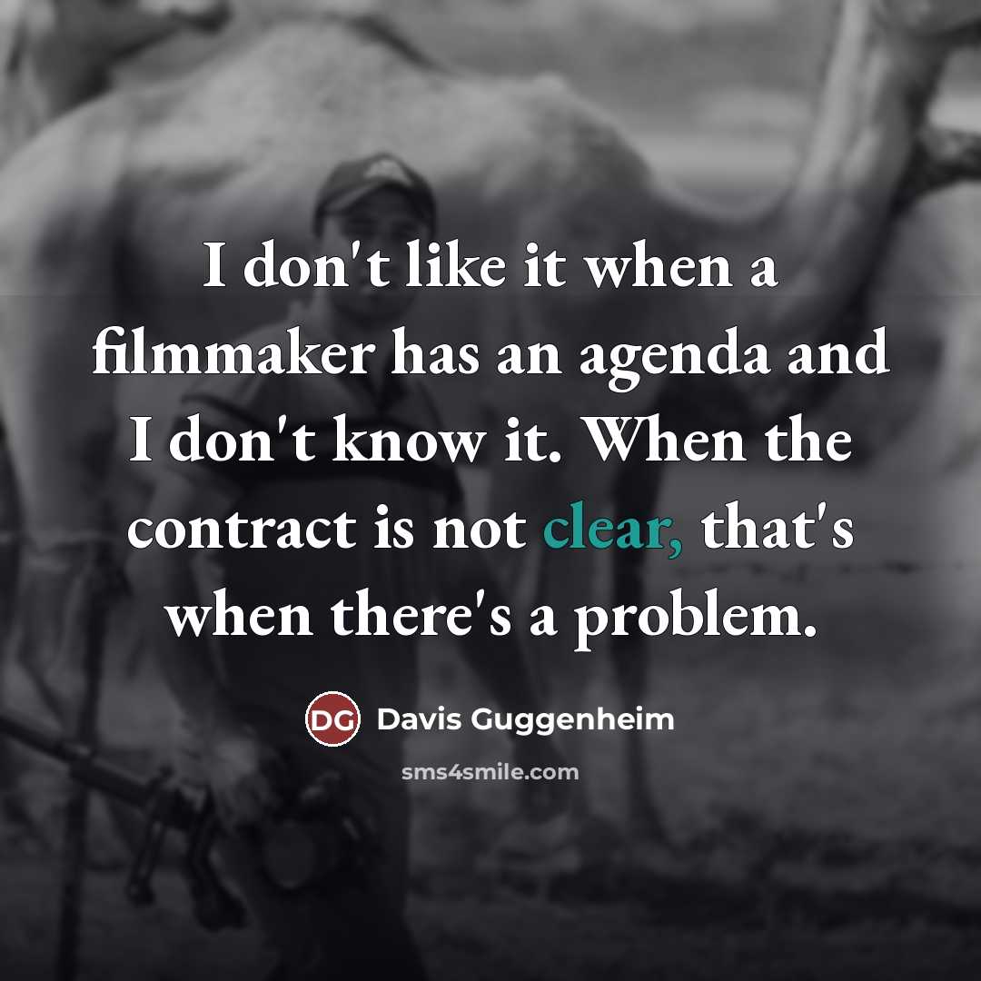 “I don't like it when a filmmaker has an agenda…” quote by Davis Guggenheim