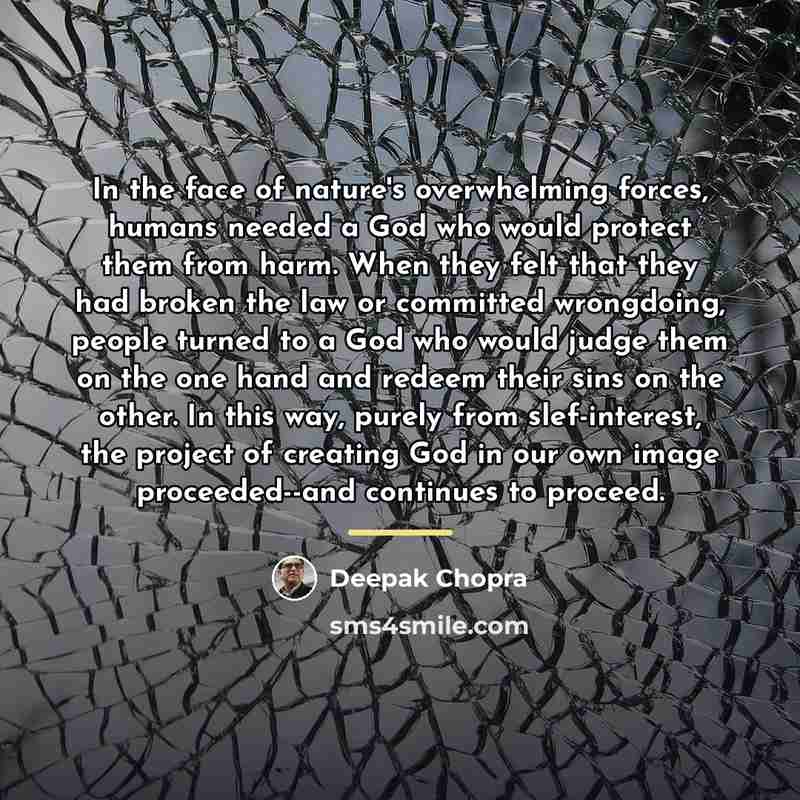“In the face of nature's overwhelming forces, humans needed a…” quote by Deepak Chopra