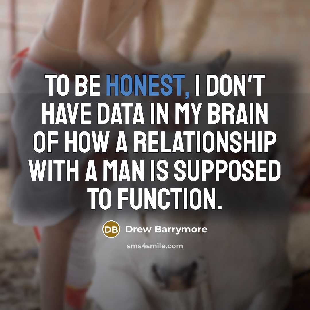 “To be honest, I don't have data in my brain…” quote by Drew Barrymore