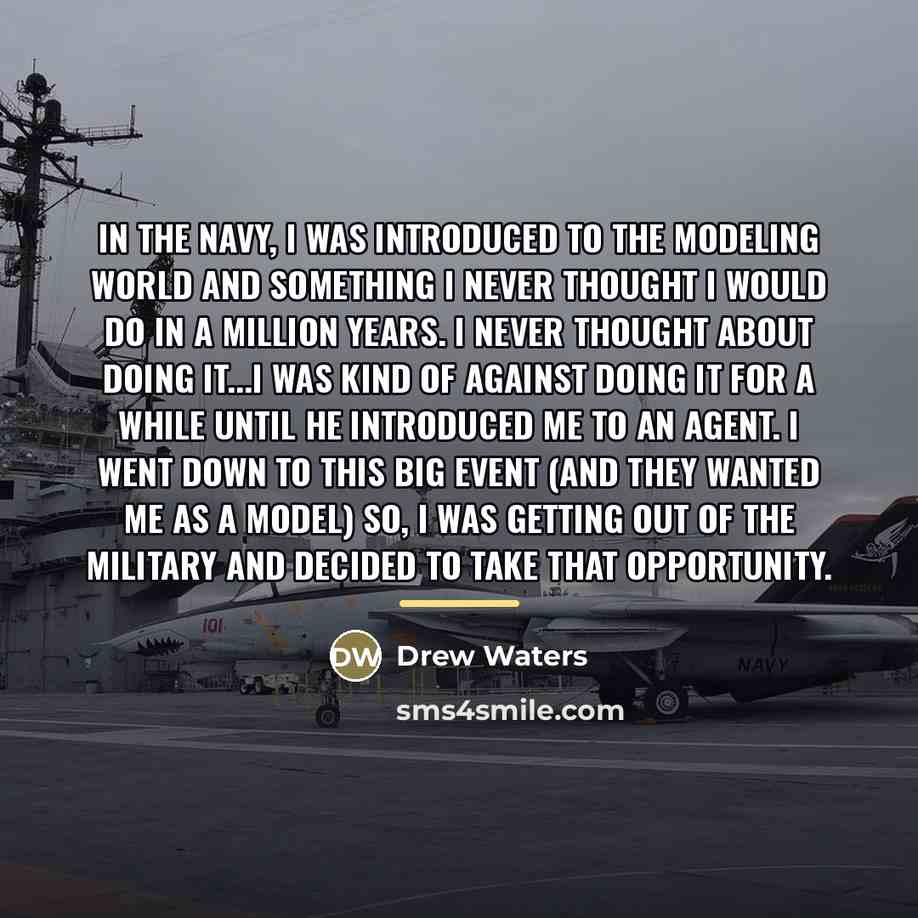 “In the Navy, I was introduced to the modeling world…” quote by Drew Waters
