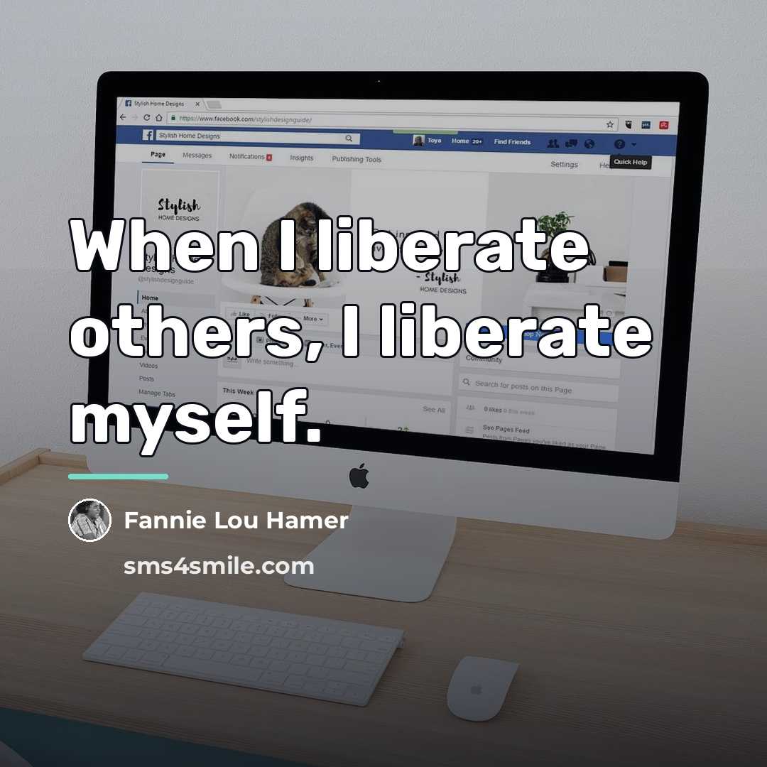 “When I liberate others, I liberate myself.…” quote by Fannie Lou Hamer