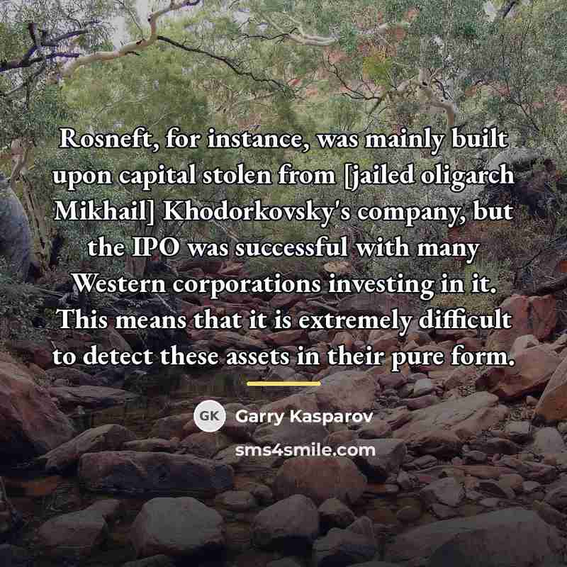 “Rosneft, for instance, was mainly built upon capital stolen from…” quote by Garry Kasparov