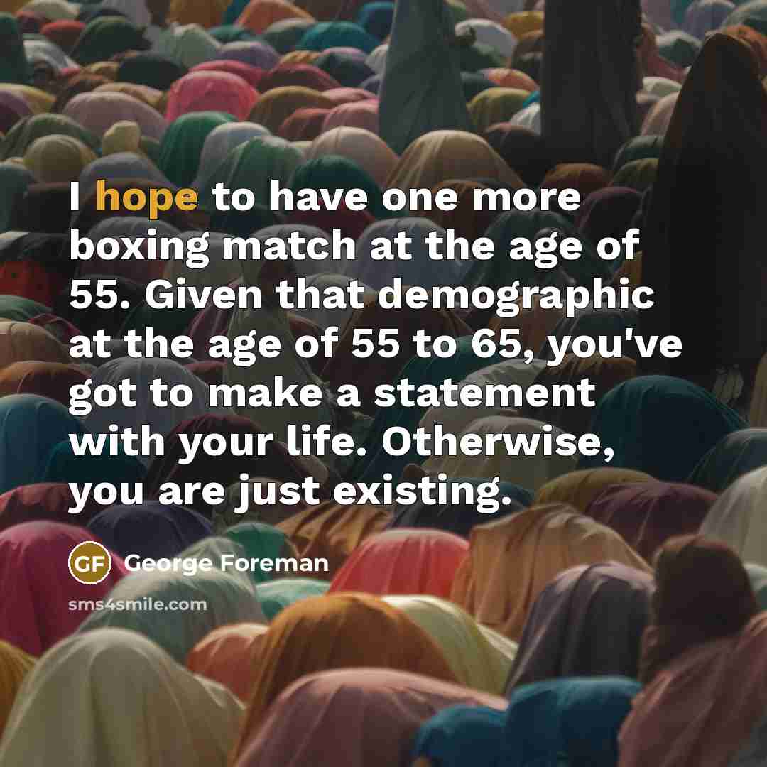 “I hope to have one more boxing match at the…” quote by George Foreman