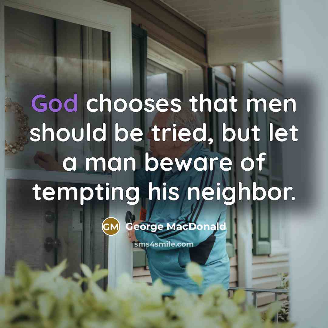“God chooses that men should be tried, but let a…” quote by George MacDonald