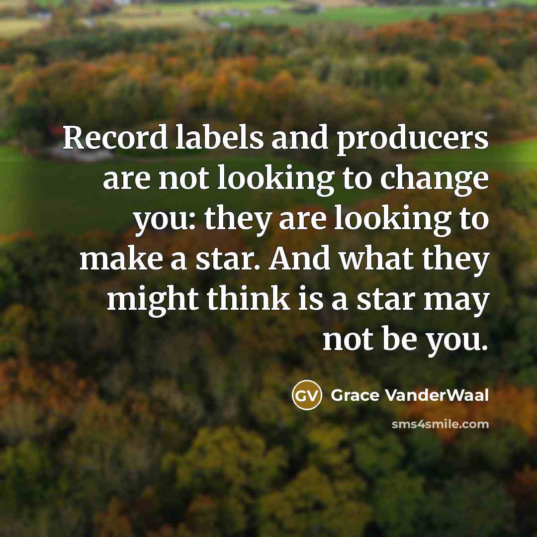 “Record labels and producers are not looking to change you:…” quote by Grace VanderWaal
