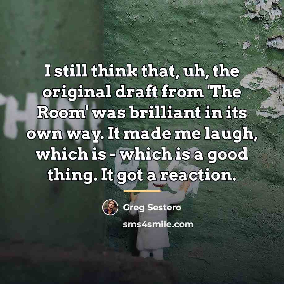 “I still think that, uh, the original draft from 'The…” quote by Greg Sestero