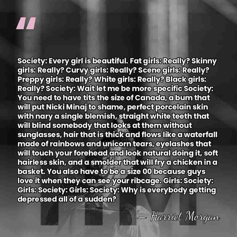 Society: Every girl is beautiful. Fat girls: Really? Skinny girls: Really? Curvy&hellip; - Harriet Morgan