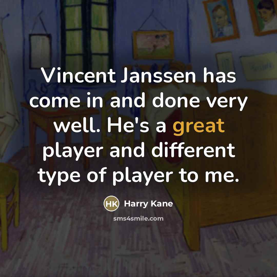 “Vincent Janssen has come in and done very well. He's…” quote by Harry Kane