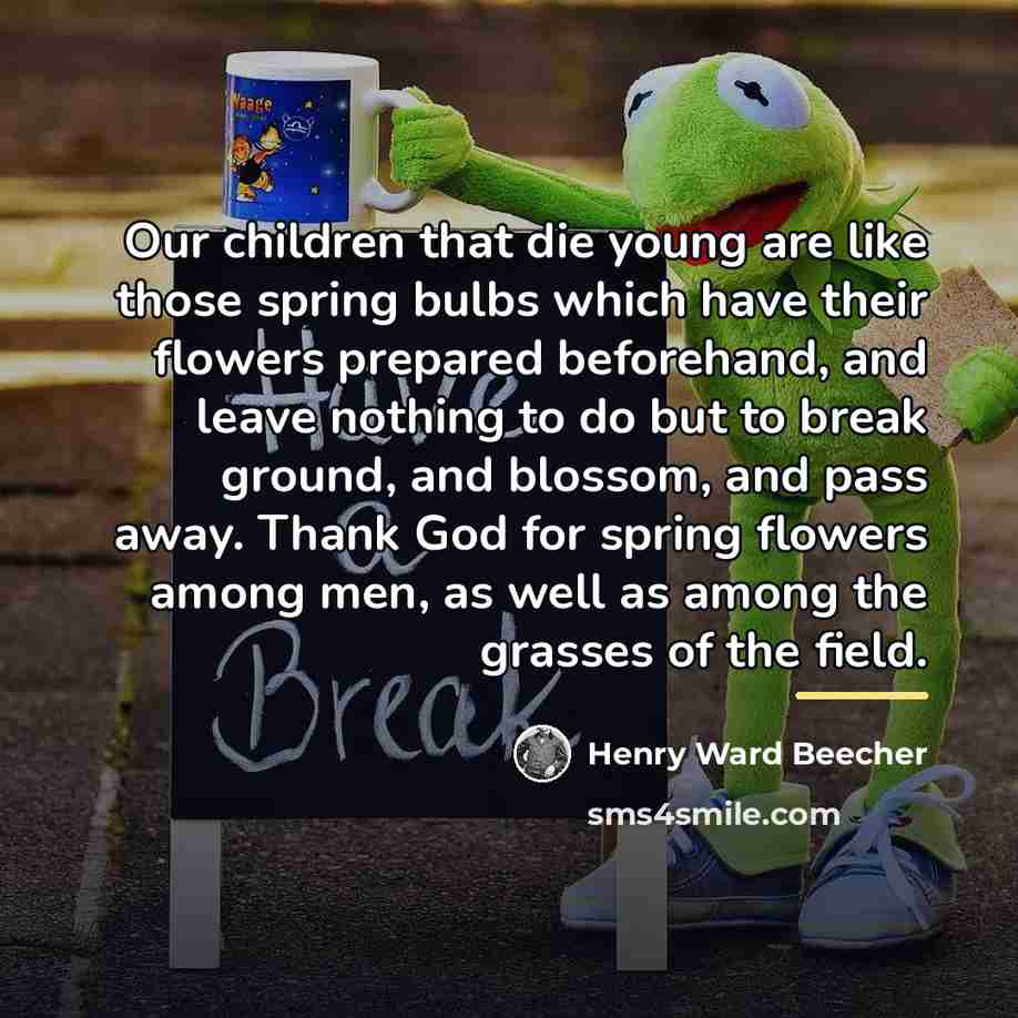 “Our children that die young are like those spring bulbs…” quote by Henry Ward Beecher