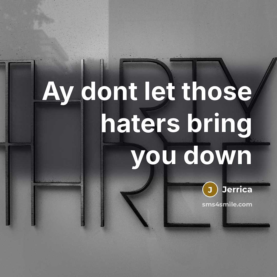 “Ay dont let those haters bring you down” quote by Jerrica