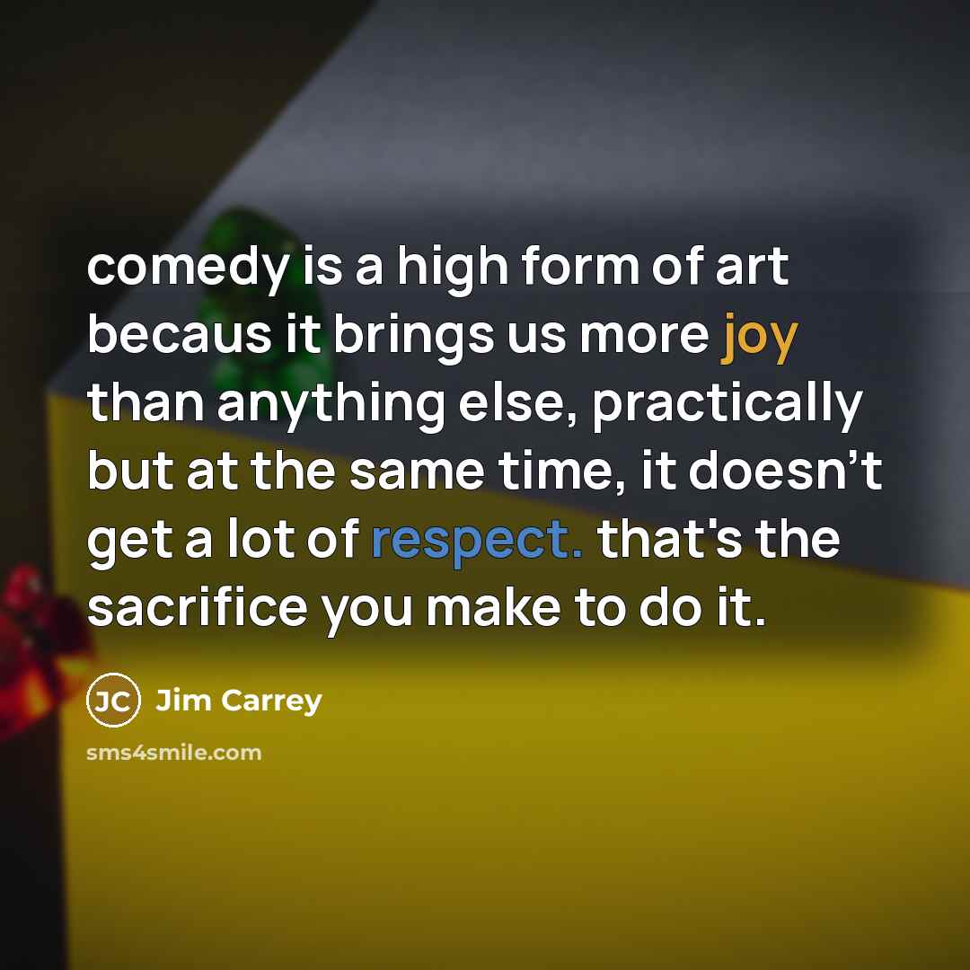 “comedy is a high form of art becaus it brings…” quote by Jim Carrey
