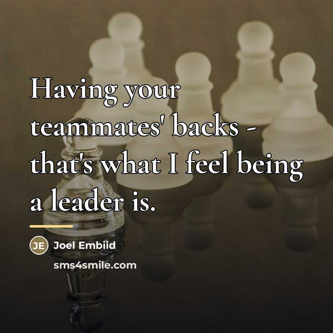 “Having your teammates' backs - that's what I feel being…” quote by Joel Embiid