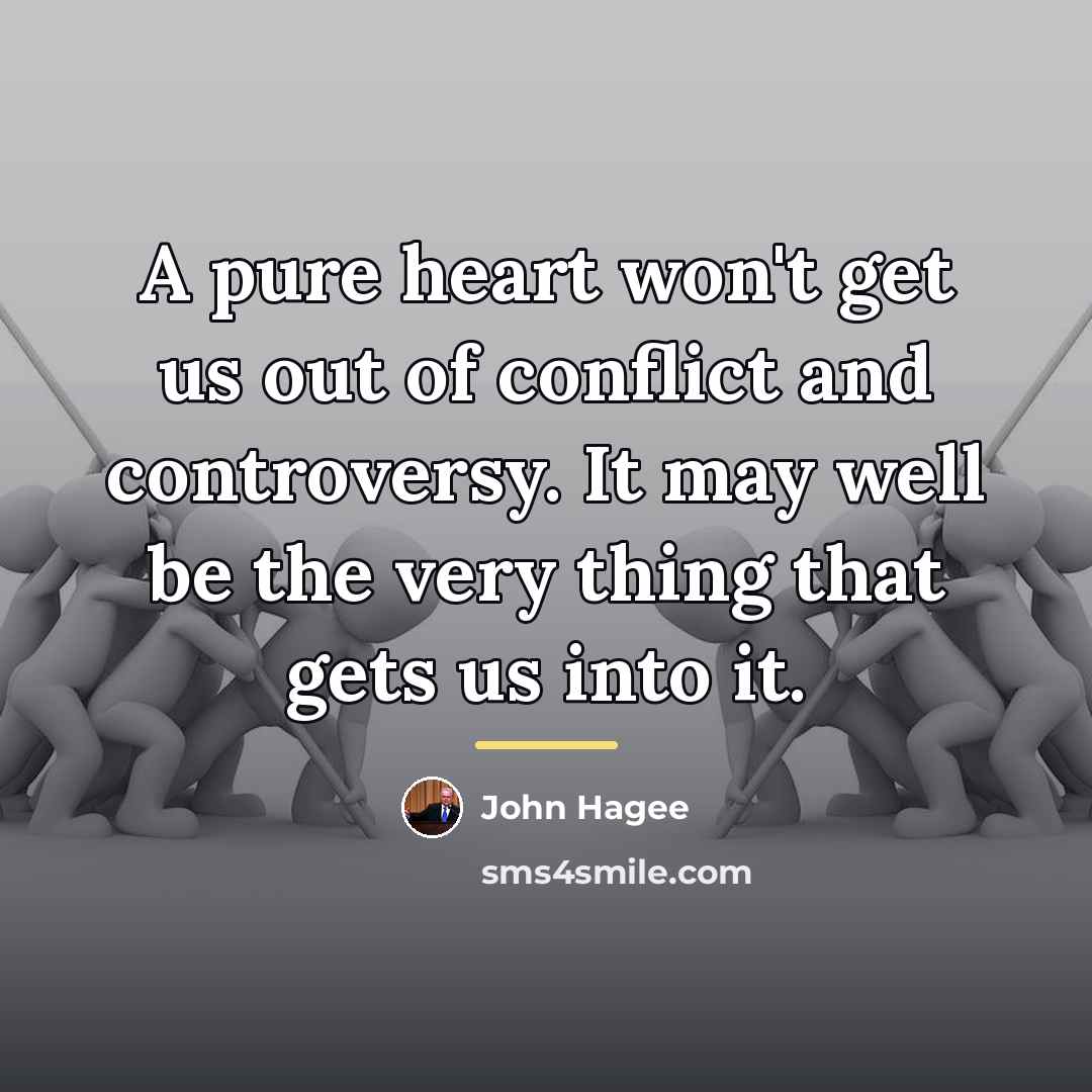 “A pure heart won't get us out of conflict and…” quote by John Hagee