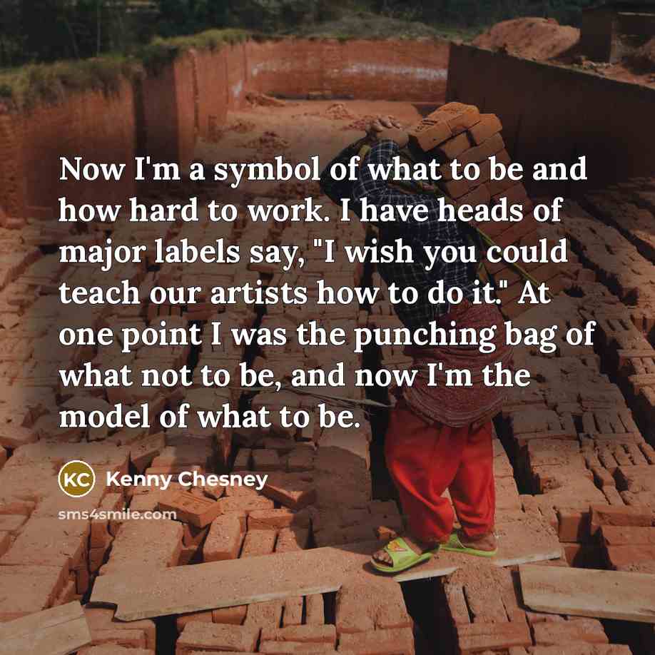 “Now I'm a symbol of what to be and how…” quote by Kenny Chesney