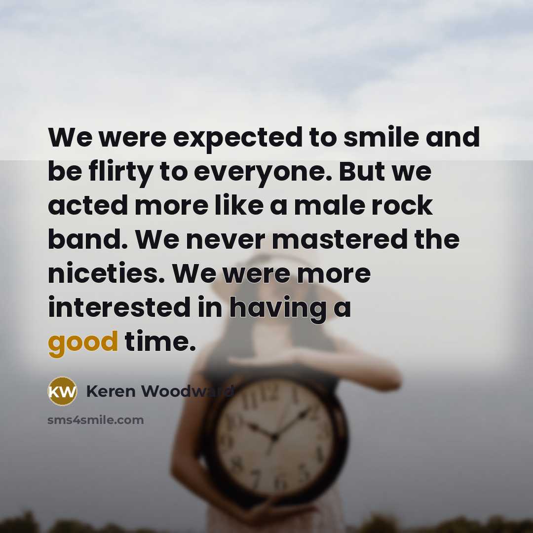 “We were expected to smile and be flirty to everyone.…” quote by Keren Woodward