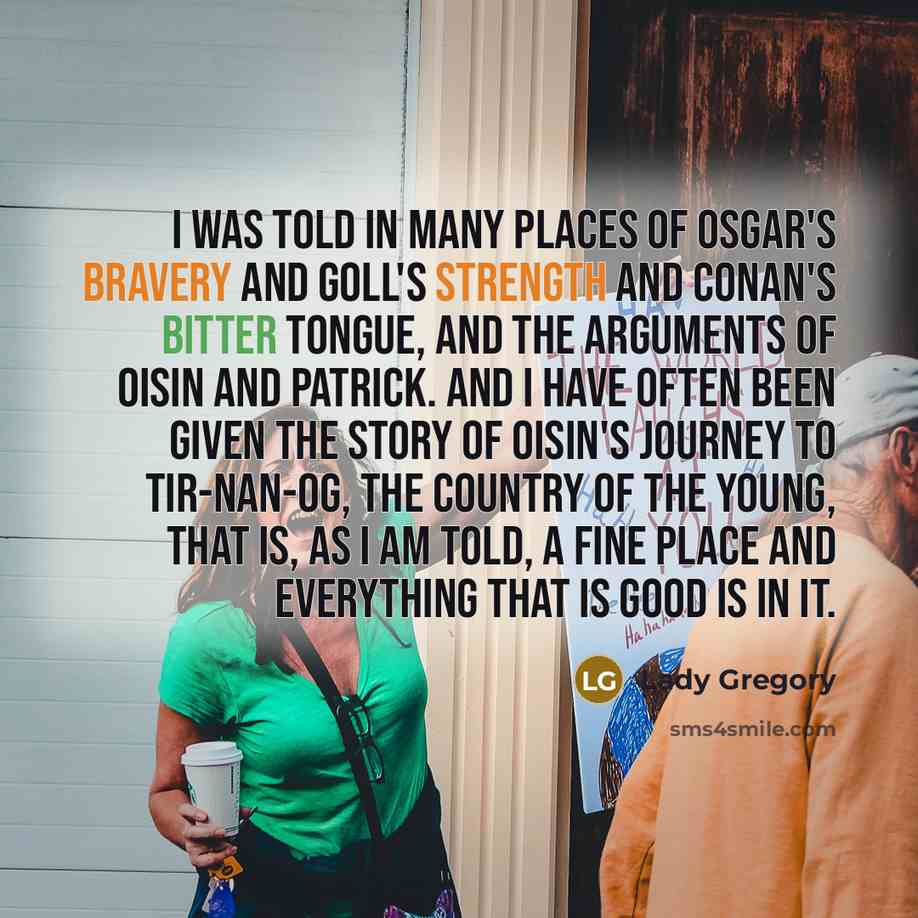 “I was told in many places of Osgar's bravery and…” quote by Lady Gregory