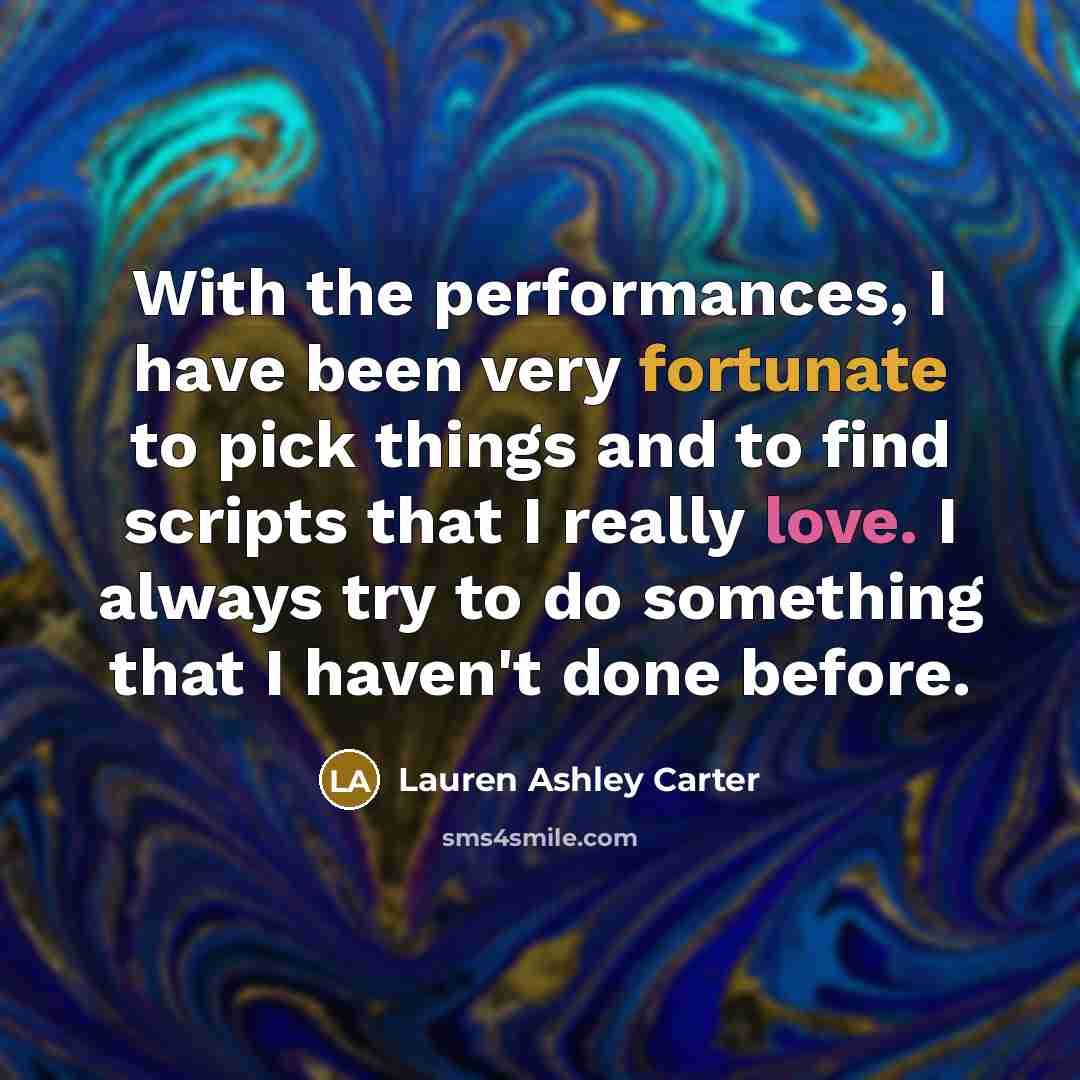“With the performances, I have been very fortunate to pick…” quote by Lauren Ashley Carter