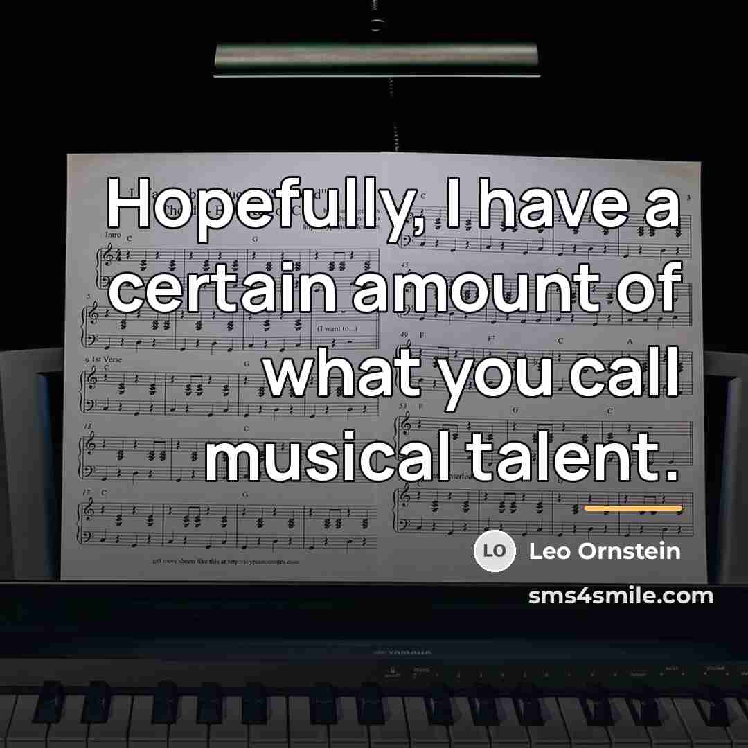 “Hopefully, I have a certain amount of what you call…” quote by Leo Ornstein