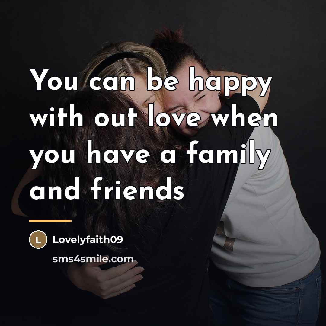 “You can be happy with out love when you have…” quote by Lovelyfaith09
