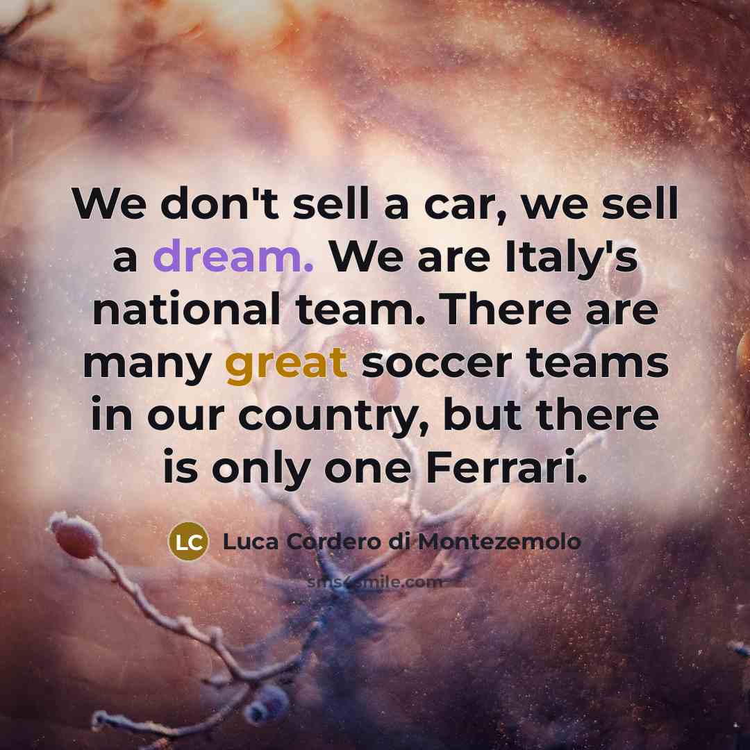 “We don't sell a car, we sell a dream. We…” quote by Luca Cordero di Montezemolo