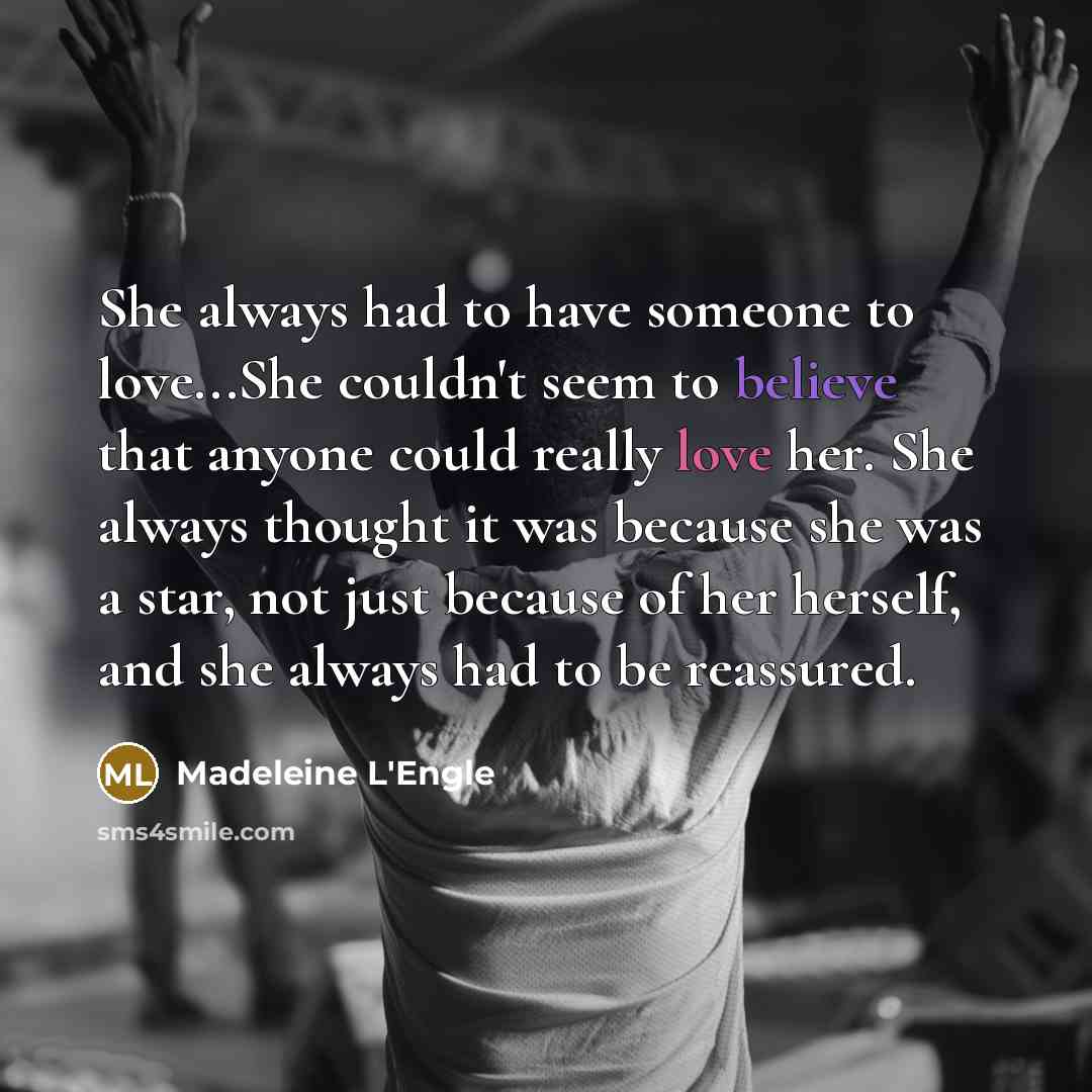 “She always had to have someone to love...She couldn't seem…” quote by Madeleine L'Engle