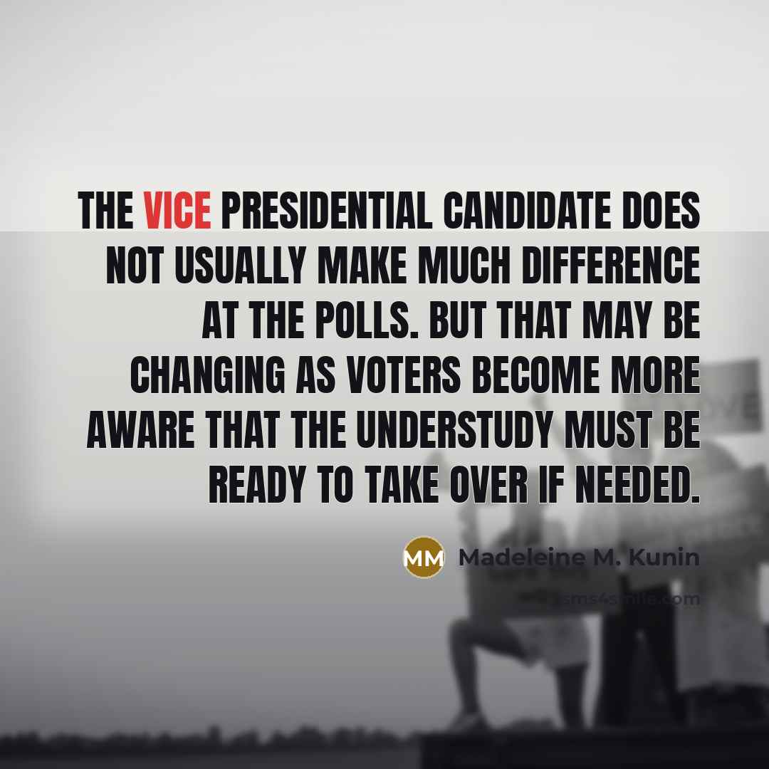 “The vice presidential candidate does not usually make much difference…” quote by Madeleine M. Kunin