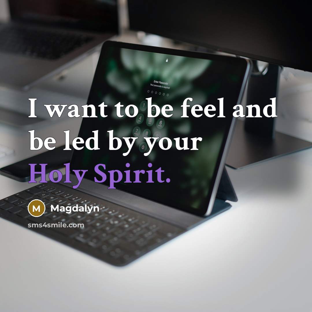 “I want to be feel and be led by your Holy Spirit.” quote by Magdalyn