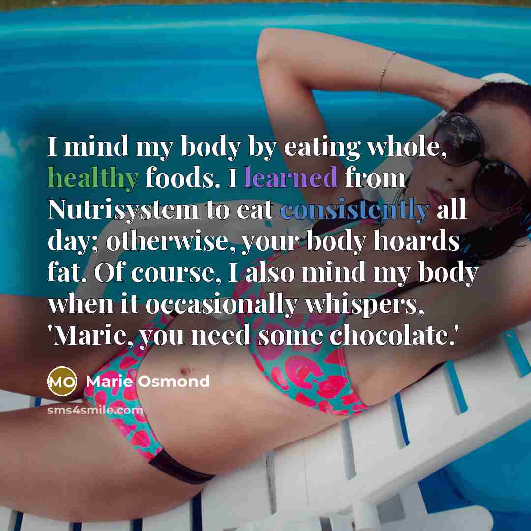 “I mind my body by eating whole, healthy foods. I…” quote by Marie Osmond
