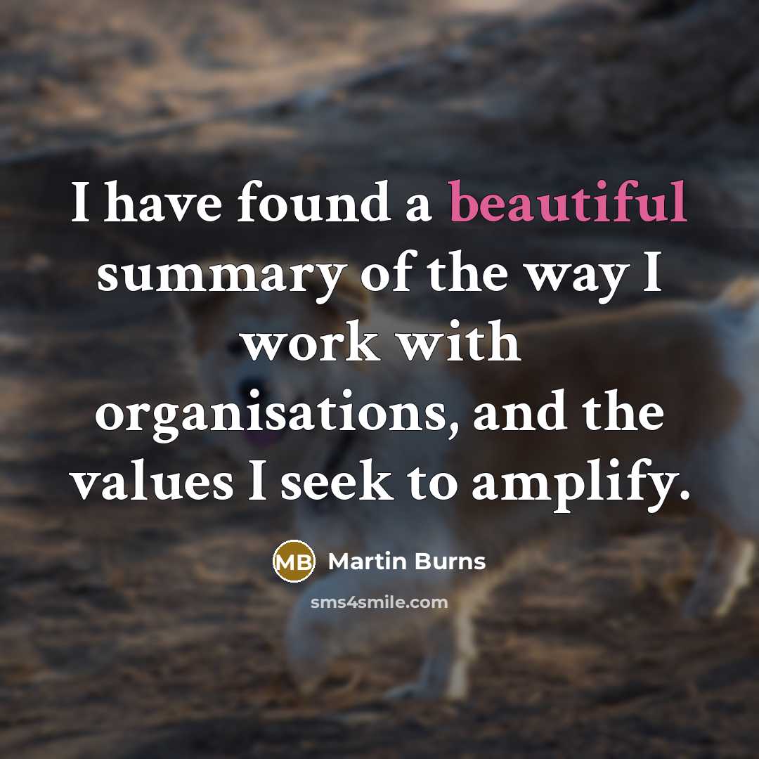 “I have found a beautiful summary of the way I…” quote by Martin Burns