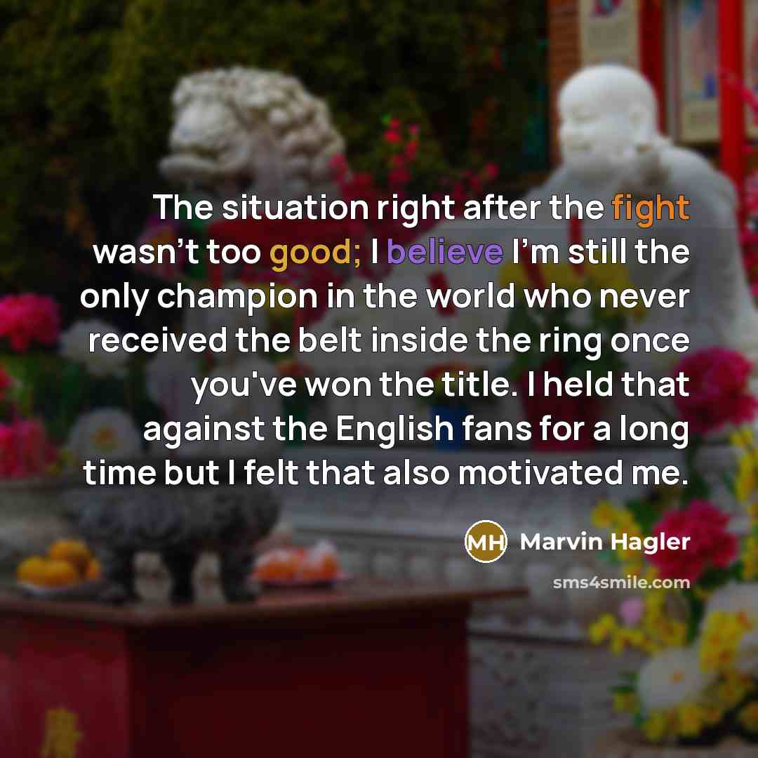 “The situation right after the fight wasn't too good; I…” quote by Marvin Hagler