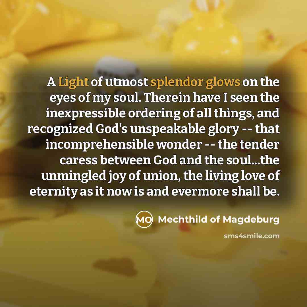 “A Light of utmost splendor glows on the eyes of…” quote by Mechthild of Magdeburg