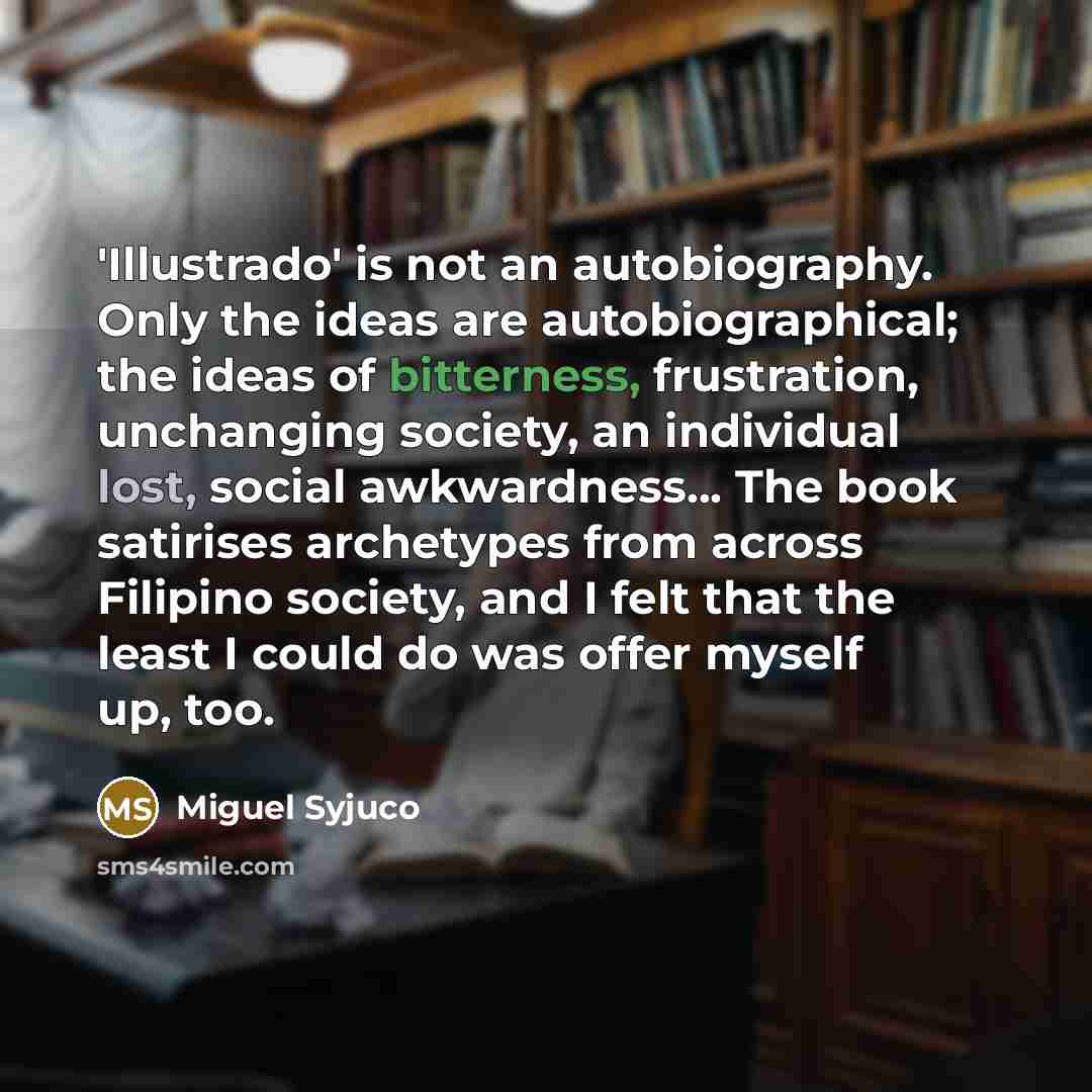 “'Illustrado' is not an autobiography. Only the ideas are autobiographical;…” quote by Miguel Syjuco