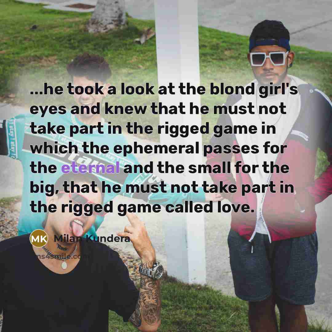 “...he took a look at the blond girl's eyes and…” quote by Milan Kundera