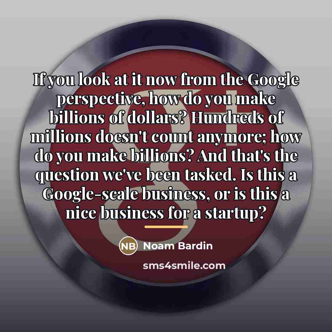 “If you look at it now from the Google perspective,…” quote by Noam Bardin